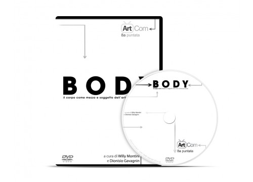 BODY, IL CORPO COME MEZZO E SOGGETTO DELL'ARTE CONTEMPORANEA